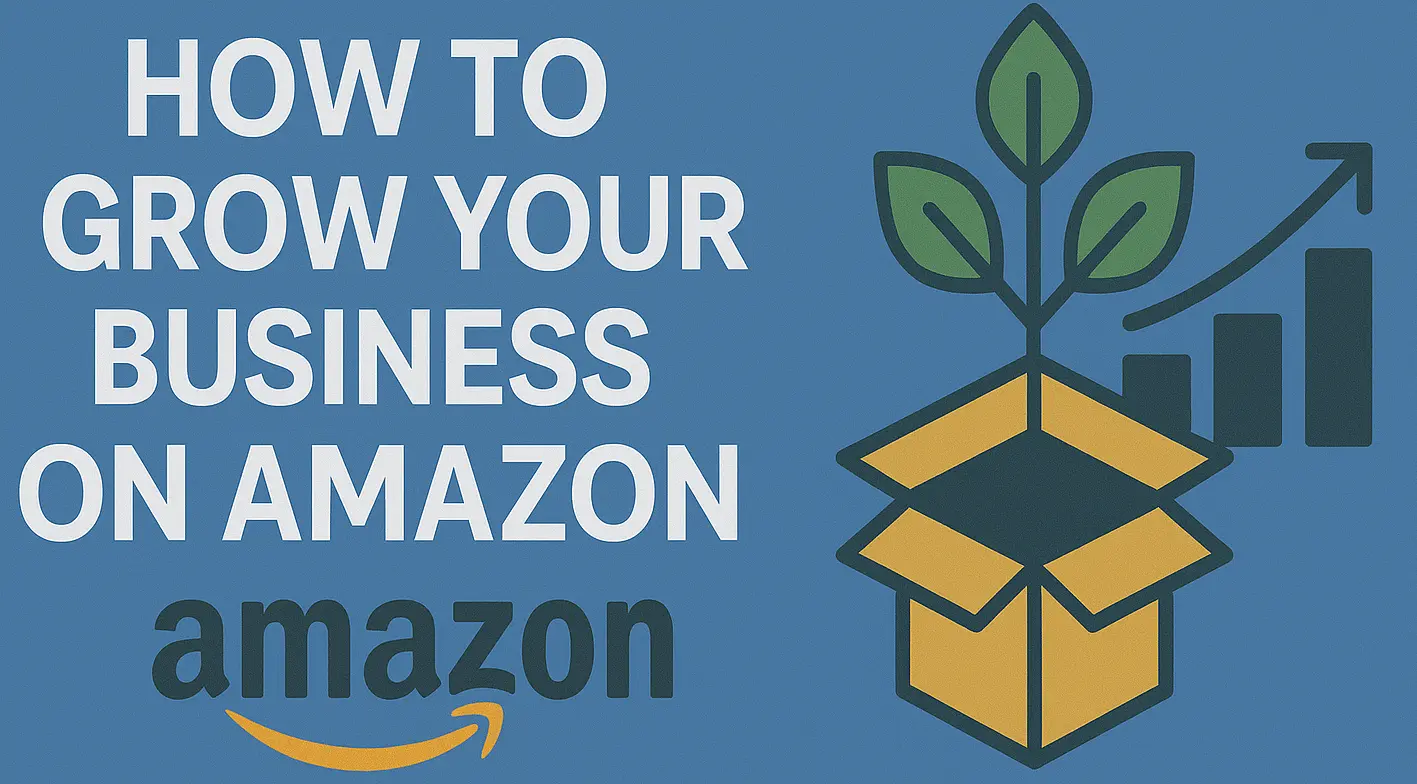 How to Grow Your Business on Amazon