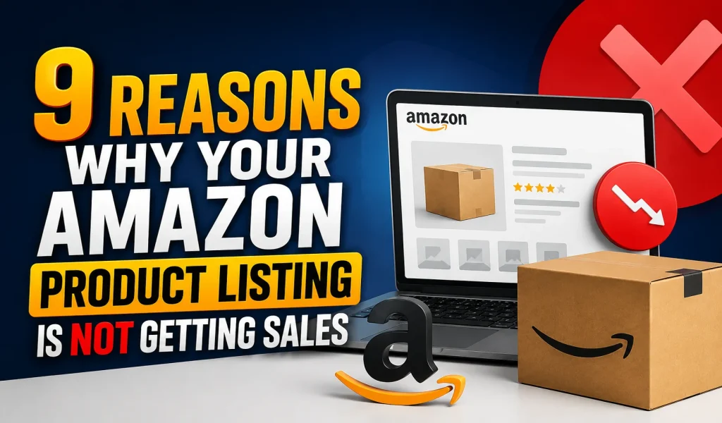 Why Your Amazon Product Listing Is Not Getting Sales
